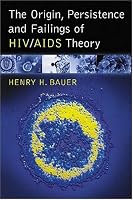The Origin, Persistence and Failings of HIV/AIDS Theory