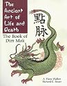 The Ancient Art of Life and Death: The Complete Book of Dim-Mak