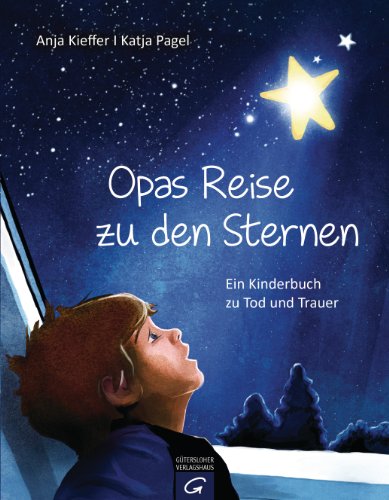 Opas Reise zu den Sternen: Ein Kinderbuch zu Tod und Trauer (German Edition)