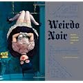 Weirdo Noir