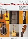 Die Neue Gitarrenschule. Bd. 1, F�r Solospiel, Liedbegleitung, Klassik und Folklore
