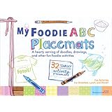 My Foodie ABC Placemats: A Hearty Serving of Doodles, Drawings, and Other Fun Foodie Activities