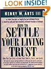 How To Settle Your Living Trust : How You Can Settle a Living Trust Swiftly, Easily, and Safely