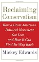 Reclaiming Conservatism: How a Great American Political Movement Got Lost--And How It Can Find Its Way Back