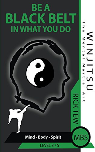 Mind Body Spirit: Be A Black Belt In What You Do! (WINJITSU Book 3)