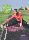 Blood Pressure Basics (Healthy Habits (Rosen Central))