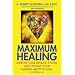 Maximum Healing: Improve Your Immune System and Optimize Your Natural Ability to Heal