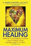 Maximum Healing: Improve Your Immune System and Optimize Your Natural Ability to Heal
