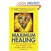 Maximum Healing: Improve Your Immune System and Optimize Your Natural Ability to Heal