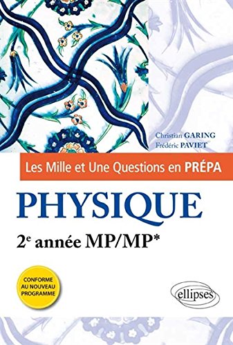 Les 1001 Questions en Prépa Physique 2e Année MP/MP* Programme 2014