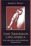 State Terrorism In Latin America : Chile, Argentina, And International Human Rights