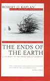 The Ends of the Earth: From Togo to Turkmenistan, from Iran to Cambodia, a Journey to the Frontiers of Anarchy (Vintage Departures)