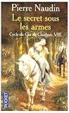 Cycle de Gui de Clairbois, Tome 8 : Le secret sous les armes