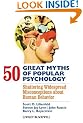 50 Great Myths of Popular Psychology: Shattering Widespread Misconceptions About Human Behavior