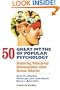 50 Great Myths of Popular Psychology: Shattering Widespread Misconceptions about Human Behavior