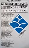 Gestalttherapie mit Kindern und Jugendlichen - Violet Oaklander