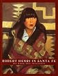 Robert Henri in Santa Fe: His Work and Influence