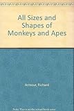 All sizes and shapes of monkeys and apes