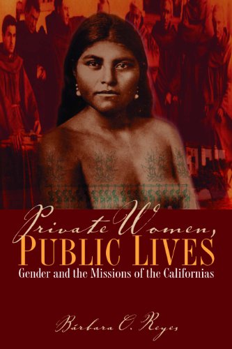 Private Women, Public Lives: Gender and the Missions of the Californias (Chicana Matters (Paperback))