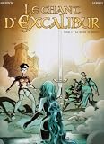 Le chant dExcalibur, Tome 1 : Le Réveil de Merlin