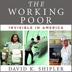 The Working Poor: Invisible in America