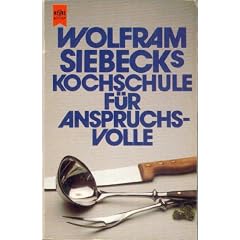 Wolfram Siebecks Kochschule f�r Anspruchsvolle