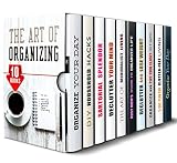 The Art of Organizing Box Set (10 in 1): Learn Easy Hacks and Tricks of How to Organize Your Wardrobe, Your Day, Home, Mind and Life (Declutter & Cleaning Hacks)