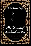 The Hound of the Baskervilles: By Sir Arthur Conan Doyle - Illustrated