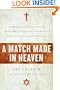 A Match Made in Heaven: American Jews, Christian Zionists, and One Man's Exploration of the Weird and Wonderful Judeo-Evangelical Alliance
