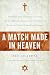 A Match Made in Heaven: American Jews, Christian Zionists, and One Man s Exploration of the Weird and Wonderful Judeo-Evangelical Alliance