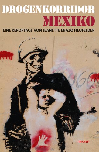 Drogenkorridor Mexiko: Reportage (German Edition)