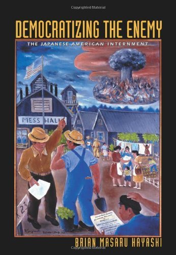 Democratizing the Enemy: The Japanese American Internment