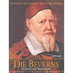 Die Beverns. Europas Hochadel von der Weser. Geschichte einer F�rstenfamilie