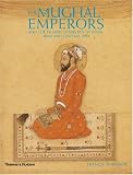 The Mughal Emperors: And the Islamic Dynasties of India, Iran, and Central Asia