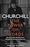 Churchill : the power of words : his remarkable life recounted through his writings and speeches : 200 readings
