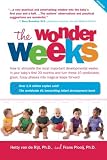 The Wonder Weeks: How to Stimulate Your Baby's Mental Development and Help Him Turn His 10 Predictable, Great, Fussy Phases into Magical Leaps Forward