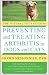The Natural Vet's Guide to Preventing and Treating Arthritis in Dogs and Cats