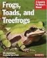 Frogs, Toads, and Treefrogs (Complete Pet Owner's Manual)