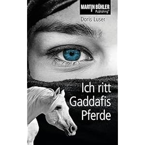 Ich ritt Gaddafis Pferde: Das Erlebnis meines Lebens