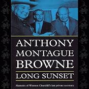 Long Sunset: Memoirs of Winston Churchill's Last Private Secretary | [Anthony Montague Browne]