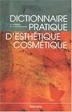Dictionnaire pratique d esthétique-cosmétique
