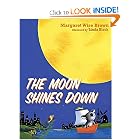 The Moon Shines Down by Margaret Wise Brown and Linda Bleck