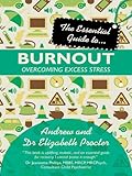 The essential guide to ... burnout : overcoming excess stress