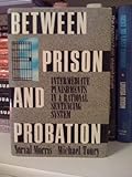 Between prison and probation : intermediate punishments in a rational sentencing system