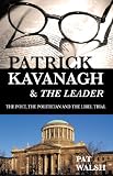 Patrick Kavanagh and the leader : the poet, the politician and the libel trial