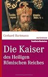 Die Kaiser des Heiligen R&ouml;mischen Reiches: Marixwissen - Gerhard Hartmann