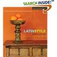 Latin Style: Decorating Your Home with Color, Texture, and Passion by  Juan Carlos Arcila-Duque