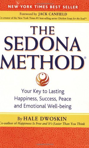 The Sedona Method: Your Key to Lasting Happiness, Success, Peace and Emotional Well-Being Book Image