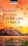 Und Liebe gibt es doch: Roman - Kay Hooper