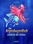 Der Regenbogenfisch entdeckt die Tiefsee